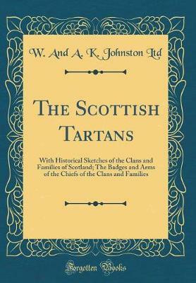 The Scottish Tartans(English, Hardcover, Ltd W., A. K. Johnston)