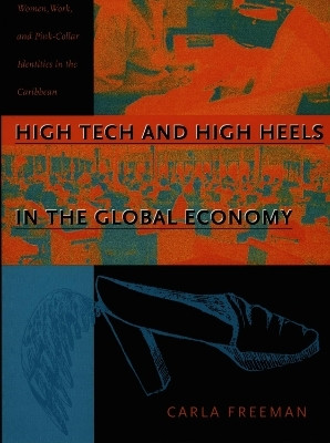 High Tech and High Heels in the Global Economy(English, Paperback, Freeman Carla)