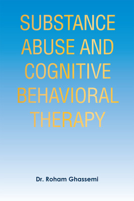 Substance Abuse and Cognitive Behavioral Therapy(English, Hardcover, Ghassemi Roham Dr)