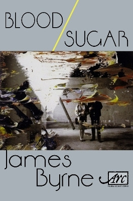 Blood / Sugar(English, Hardcover, Byrne James)