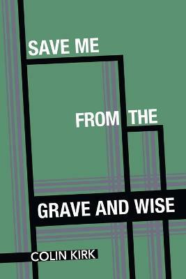 Save Me from the Grave and Wise(English, Paperback, Kirk Colin)