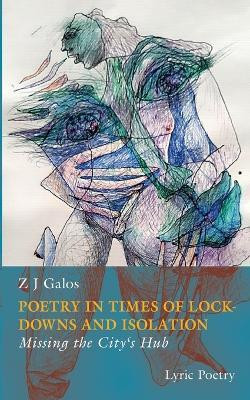 Poetry in Times of Lockdowns and Isolation(English, Paperback, Galos Z J)
