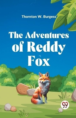 The Adventures of Reddy Fox(English, Paperback, W Burgess Thornton)