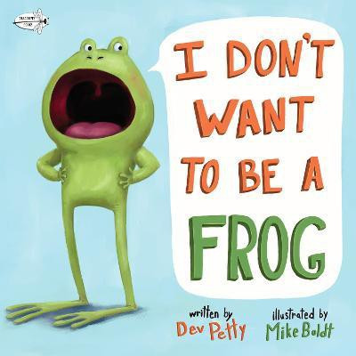 I Don't Want to Be a Frog(English, Paperback, Petty Dev)