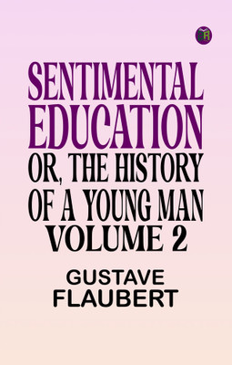 Sentimental Education or The History of a Young Man. Volume 2(Paperback, Gustave Flaubert)