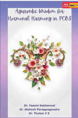 Ayurvedic Wisdom for Hormonal Harmony in PCOS(Paperback, Dr. Yamini Sabharwal ,Dr. Mahesh Parappagoudra ,Dr. Thulasi V S)