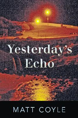 Yesterday's Echo(English, Paperback, Coyle Matt)