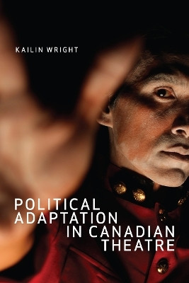 Political Adaptation in Canadian Theatre(English, Hardcover, Wright Kailin)