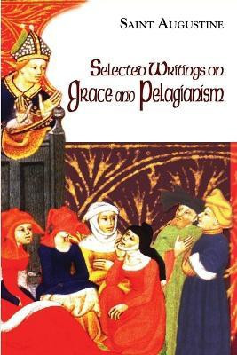 Selected Writings on Grace and Pelagianism(English, Paperback, Augustine Edmund)