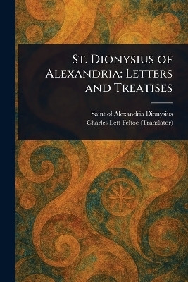 St. Dionysius of Alexandria(English, Paperback, Dionysius Of Alexandria Saint)