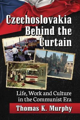 Czechoslovakia Behind the Curtain(English, Paperback, Murphy Thomas)