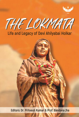 The Lokmata: Life and Legacy of Devi Ahilyabai Holkar(Paperback, Dr. Priteesh Kumar, Prof. Bandana Jha)
