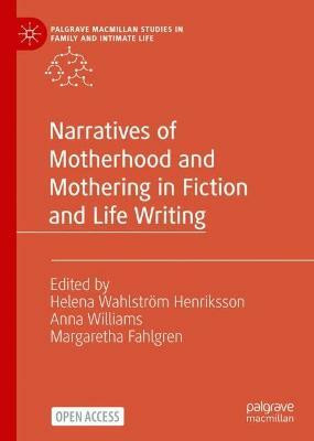 Narratives of Motherhood and Mothering in Fiction and Life Writing(English, Hardcover, unknown)