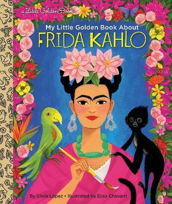 My Little Golden Book About Frida Kahlo(English, Hardcover, Lopez Silvia)