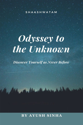 Odyssey to the Unknown  - Discover Yourself as Never Before(English, Paperback, Ayush Sinha)