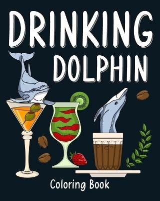 Drinking Dolphin Coloring Book(English, Paperback, Paperland)