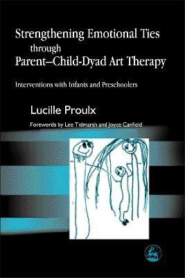 Strengthening Emotional Ties through Parent-Child-Dyad Art Therapy(English, Paperback, Proulx Lucille)