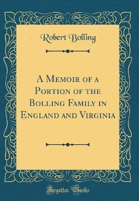 A Memoir of a Portion of the Bolling Family in England and Virginia (Classic Reprint)(English, Hardcover, Bolling Robert)