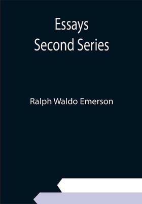 Essays; Second Series(Paperback, Ralph Waldo Emerson)
