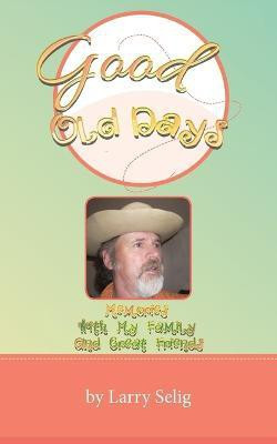 Good Old Days(English, Paperback, Selig Larry)