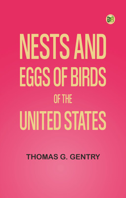 Nests and Eggs of Birds of the United States(Paperback, Thomas G. Gentry)