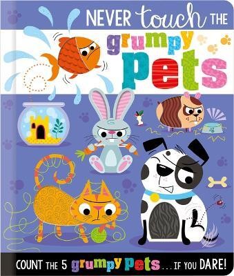 Never Touch the Grumpy Pets(English, Board book, Hainsby Christie)