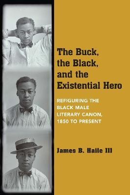 The Buck, the Black, and the Existential Hero(English, Paperback, Haile James B. III)