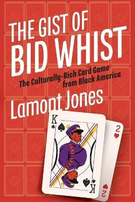 The Gist of Bid Whist(English, Paperback, Jones Lamont)