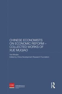 Chinese Economists on Economic Reform - Collected Works of Xue Muqiao(English, Paperback, Muqiao Xue)
