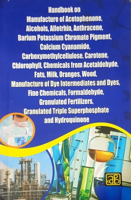 Handbook on Manufacture of Acetophenone, Alcohols, Alletrhin, Anthracene, Barium Potassium Chromate Pigment, Calcium Cyanamide(English, Paperback, NIIR Board of Consultants, Engineers)