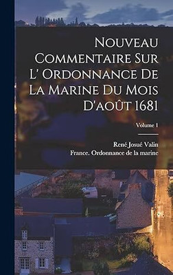 Nouveau commentaire sur l' Ordonnance de la marine du mois d'aout 1681; Volume 1(French, Hardcover, unknown)