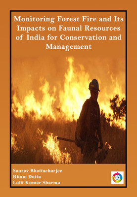Monitoring Forest Fire and Its Impacts on Faunal Resources of India for Conservation and Management(Paperback, Saurav Bhattacharjee, Ritam Dutta, Lalit Kumar Sharma)