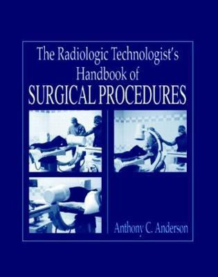 The Radiology Technologist's Handbook to Surgical Procedures(English, Hardcover, Anderson Anthony C)