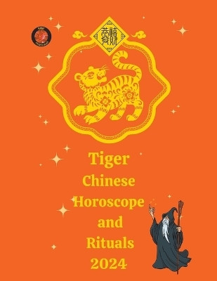 Tiger Chinese Horoscope and Rituals 2024(English, Paperback, Rubi Alina a)