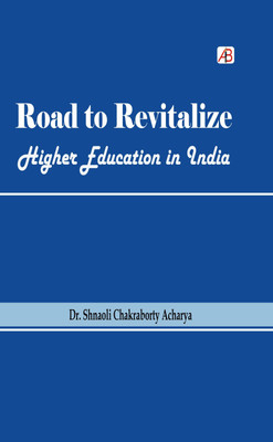 Road to Revitalize Higher Education in India(Hardcover, Shnaoli Chakraborty Acharya)