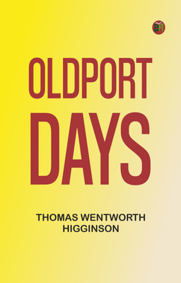 Oldport Days(Paperback, Thomas Wentworth Higginson)