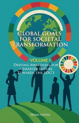 Global Goals for Societal Transformation(English, Paperback, Goyal Seema)