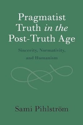 Pragmatist Truth in the Post-Truth Age(Paperback, Pihlström)