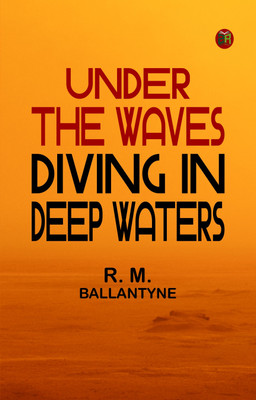 Under the Waves Diving in Deep Waters(Paperback, R. M. Ballantyne)