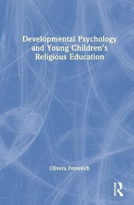 Developmental Psychology and Young Children's Religious Education(English, Hardcover, Petrovich Olivera)