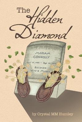 The Hidden Diamond(English, Paperback, Huntley Crystal MM)