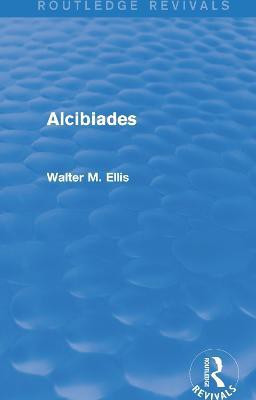 Alcibiades (Routledge Revivals)(English, Paperback, Ellis Walter)