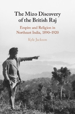 The Mizo Discovery of the British Raj(English, Hardcover, Jackson Kyle)