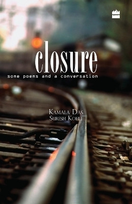 Closure - Some Poems and A Conversation(English, Paperback, Das Kamala)