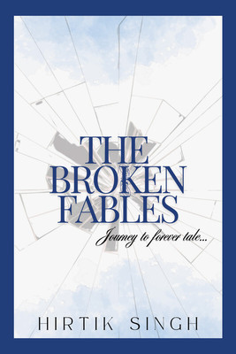 The Broken Fables: Journey to forever tale(Paperback, Hirtik Singh)