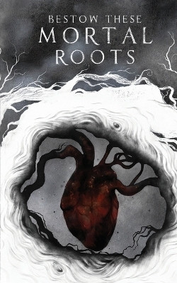 Bestow These Mortal Roots(English, Paperback, unknown)