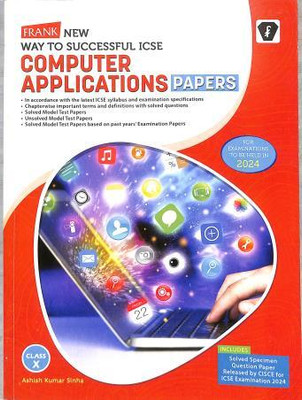 Frank Way To Successful ICSE Computer Application Papers Class 10 (2024)(Paperback, Franksons PUBLISHER)