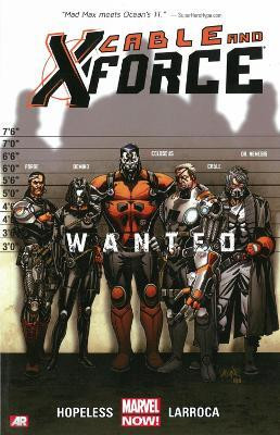 Cable And X-force - Volume 1: Wanted (marvel Now)(English, Paperback, Hopeless Dennis)