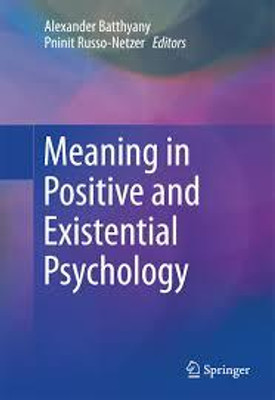 Meaning in Positive and Existential Psychology(Paperback, Alexander Batthyany, Pninit Russo-Netzer)