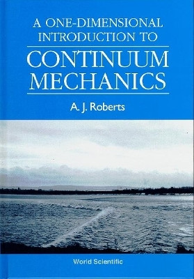 One-dimensional Introduction To Continuum Mechanics, A(English, Hardcover, Roberts Tony A J)